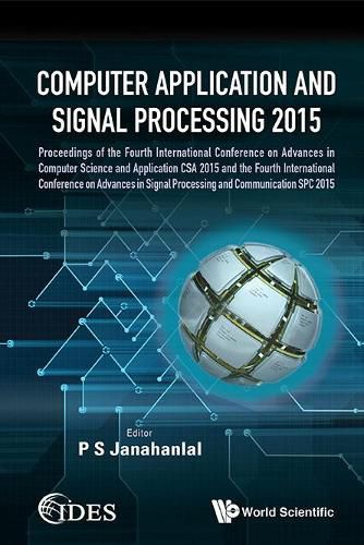 Cover image for Computer Application and Signal Processing 2015 - Proceedings of the Fourth International Conference on Advances in Computer Science and Application CSA 2015 & the Fourth International Conference on Advances in Signal Processing and Communication Spc 2015