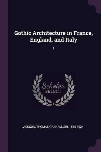 Cover image for Gothic Architecture in France, England, and Italy