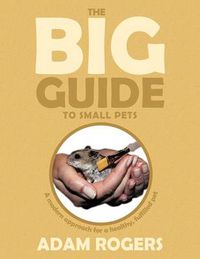Cover image for The Big Guide to Small Pets