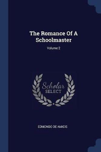 Cover image for The Romance of a Schoolmaster; Volume 2