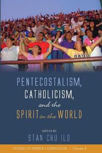 Cover image for Pentecostalism, Catholicism, and the Spirit in the World