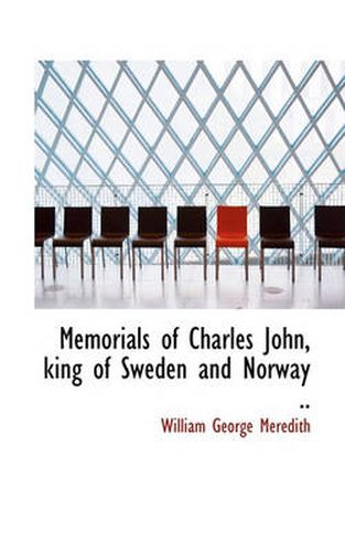 Cover image for Memorials of Charles John, King of Sweden and Norway ..