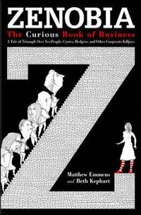 Cover image for Zenobia. The Curious Book of Business. A Tale of Triumph Over Yes-Men, Cynics, Hedgers, and Other Corporate Killjoys