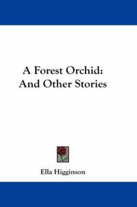 Cover image for A Forest Orchid: And Other Stories