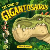 Cover image for The Story of Gigantosaurus