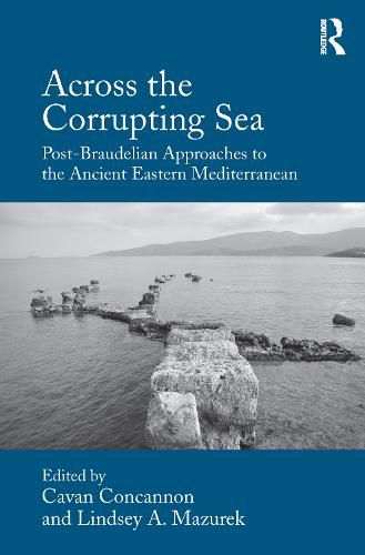 Cover image for Across the Corrupting Sea: Post-Braudelian Approaches to the Ancient Eastern Mediterranean