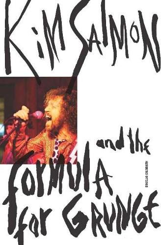 Cover image for Kim Salmon and the Formula for Grunge