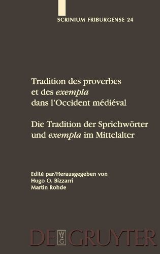 Cover image for Tradition Des Proverbes Et Des Exempla Dans l'Occident Medieval / Die Tradition Der Sprichwoerter Und Exempla Im Mittelalter: Colloque Fribourgeois 2007 / Freiburger Colloqium 2007