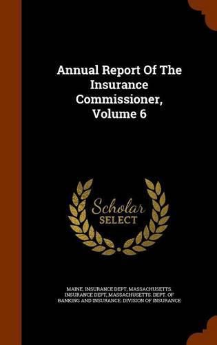 Cover image for Annual Report of the Insurance Commissioner, Volume 6