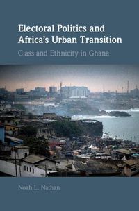 Cover image for Electoral Politics and Africa's Urban Transition: Class and Ethnicity in Ghana