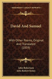 Cover image for David and Samuel: With Other Poems, Original and Translated (1859)