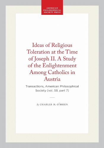 Cover image for Ideas of Religious Toleration at the Time of Joseph II. a Study of the Enlightenment Among Catholics in Austria