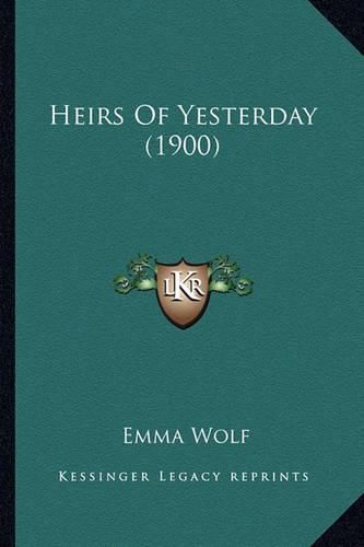 Cover image for Heirs of Yesterday (1900) Heirs of Yesterday (1900)