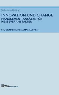 Cover image for Innovation und Change: Management-Ansatze fur Messeveranstalter