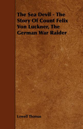 Cover image for The Sea Devil - The Story of Count Felix Von Luckner, the German War Raider