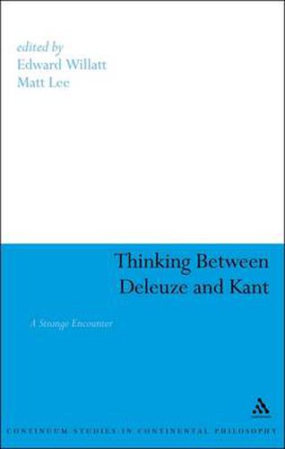 Thinking Between Deleuze and Kant: A Strange Encounter