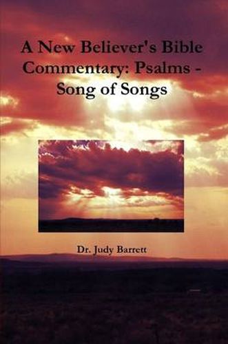A New Believer's Bible Commentary: Psalms - Song of Songs
