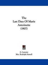 Cover image for The Last Days of Marie Antoinette (1907)