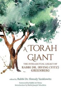 Cover image for A Torah Giant: The Intellectual Legacy of Rabbi Dr. Irving (Yitz) Greenberg