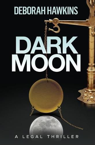 Cover image for Dark Moon, A Legal Thriller