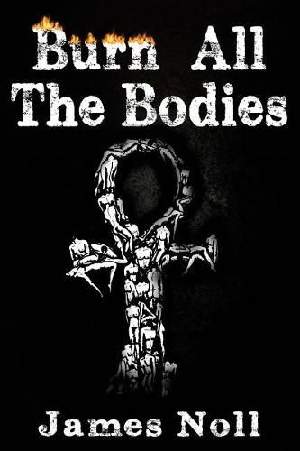 Cover image for Burn All The Bodies