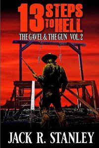 Cover image for 13 Steps To Hell: The Gavel And The Gun Vol. 2