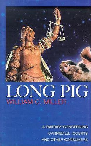 Cover image for Long Pig: A Fantasy Concerning Cannibals, Courts and Other Consumers