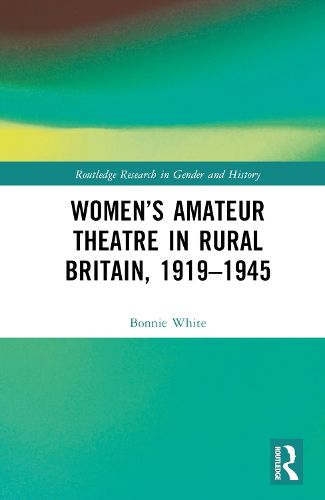 Cover image for Women's Amateur Theatre in Rural Britain, 1919-1945