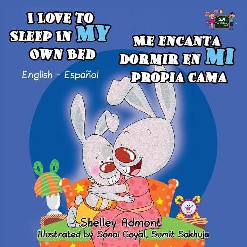 I Love to Sleep in My Own Bed Me encanta dormir en mi propia cama: English Spanish Bilingual Edition