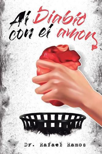 Cover image for Al Diablo Con El Amor: Una Vision Sana Del Amor Imperfecto