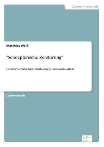 Cover image for Schoepferische Zerstoerung: Gesellschaftliche Individualisierung und soziale Arbeit
