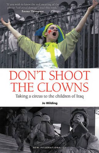 Cover image for Don't Shoot the Clowns: Taking a Circus to the Children of Iraq