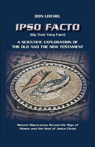 Cover image for Ipso Facto: A Scientific Exploration of the Old and the New Testament