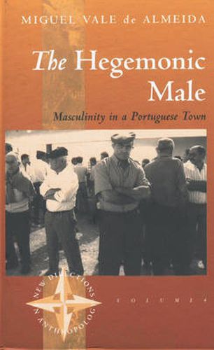 Cover image for The Hegemonic Male: Masculinity in a Portuguese Town