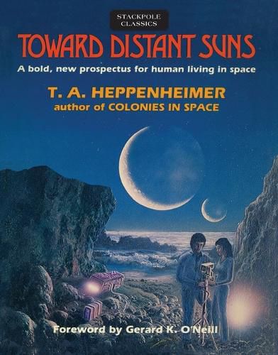 Cover image for Toward Distant Suns: A Bold, New Prospectus for Human Living in Space