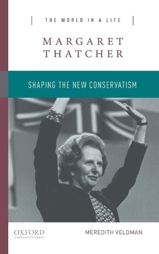 Cover image for Margaret Thatcher: Shaping the New Conservatism