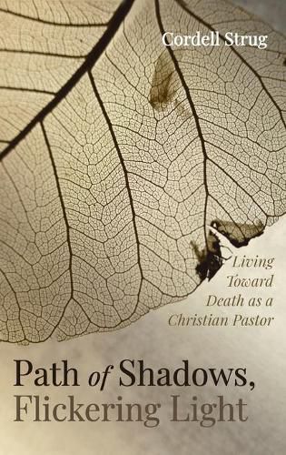 Path of Shadows, Flickering Light: Living Toward Death as a Christian Pastor