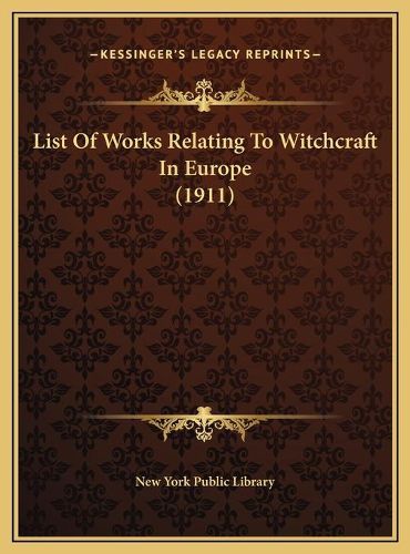 Cover image for List of Works Relating to Witchcraft in Europe (1911) List of Works Relating to Witchcraft in Europe (1911)