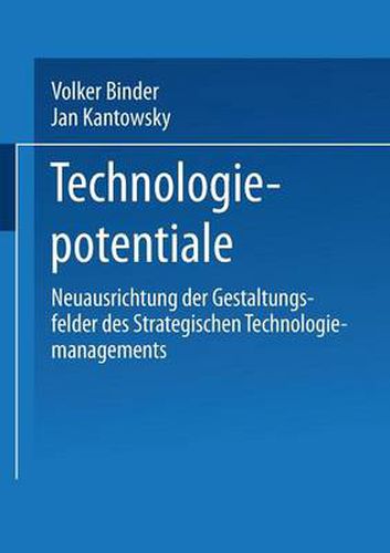 Cover image for Technologiepotentiale: Neuausrichtung Der Gestaltungsfelder Des Strategischen Technologiemanagements