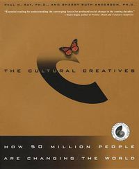 Cover image for The Cultural Creatives: How 50 Million People Are Changing the World