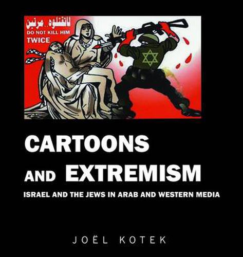 Cartoons and Extremism: Israel and the Jews in Arab and Western Media