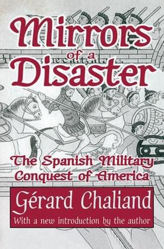 Cover image for Mirrors of a Disaster: The Spanish Military Conquest of America