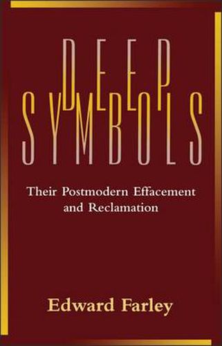 Cover image for Deep Symbols: Their Postmodern Effacement and Reclamation