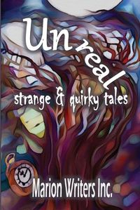 Cover image for UNREAL - strange and quirky tales