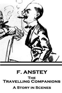 Cover image for F. Anstey - The Travelling Companions: A Story in Scenes