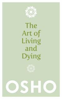 Cover image for The Art of Living and Dying: Celebrating Life and Celebrating Death