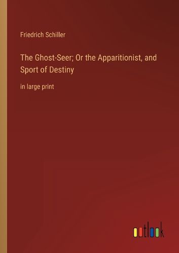 Cover image for The Ghost-Seer; Or the Apparitionist, and Sport of Destiny