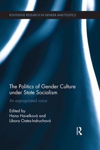 Cover image for The Politics of Gender Culture under State Socialism: An Expropriated Voice