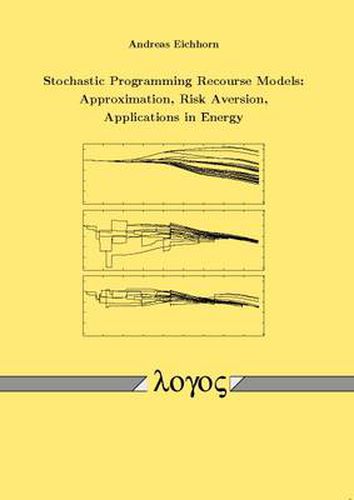 Cover image for Stochastic Programming Recourse Models: Approximation, Risk Aversion, Applications in Energy