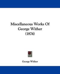 Cover image for Miscellaneous Works Of George Wither (1874)